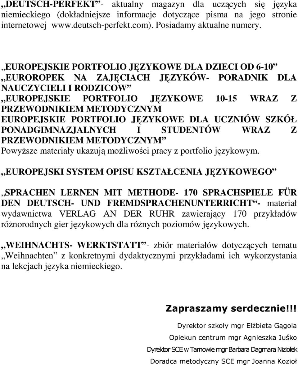 PORTFOLIO JĘZYKOWE DLA UCZNIÓW SZKÓŁ PONADGIMNAZJALNYCH I STUDENTÓW WRAZ Z PRZEWODNIKIEM METODYCZNYM PowyŜsze materiały ukazują moŝliwości pracy z portfolio językowym.