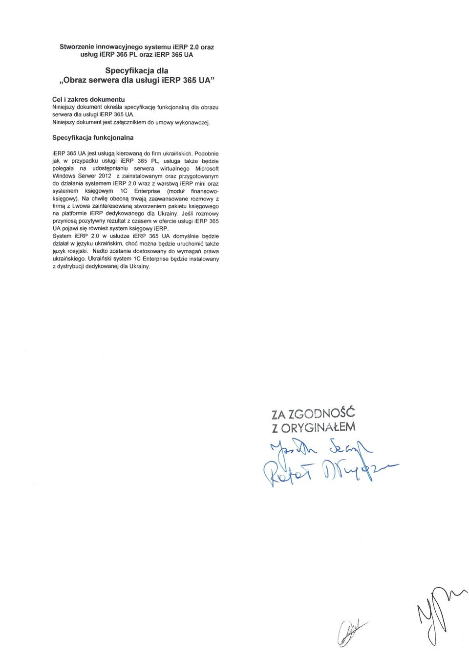 usługi ierp 365 UA. Niniejszy dokument jest za łącznikiem do umowy wykonawczej. Specyfikacja funkcjonalna ierp 385 UA jest usługą kierowan ą do firm ukrai ńskich.