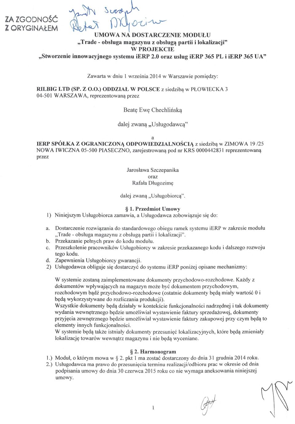 O.) ODDZIAŁ W POLSCE z siedzib ą w PŁOWIECKA 3 04-501 WARSZAWA, reprezentowan ą przez Beatę Ewę Chechlińską dalej zwaną Usługodawc ą" IERP SPÓŁKA Z OGRANICZONĄ ODPOWIEDZIALNO ŚCIĄ z siedzib ą w