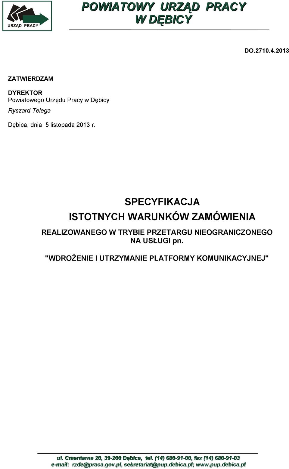 SPECYFIKACJA ISTOTNYCH WARUNKÓW ZAMÓWIENIA REALIZOWANEGO W TRYBIE PRZETARGU NIEOGRANICZONEGO NA USŁUGI pn.