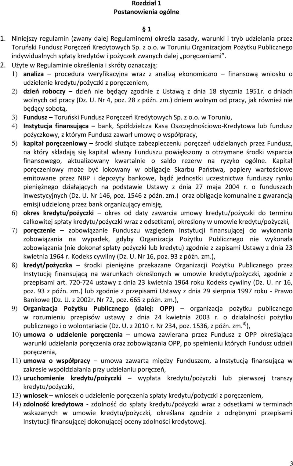 dzień nie będący zgodnie z Ustawą z dnia 18 stycznia 1951r. o dniach wolnych od pracy (Dz. U. Nr 4, poz. 28 z późn. zm.