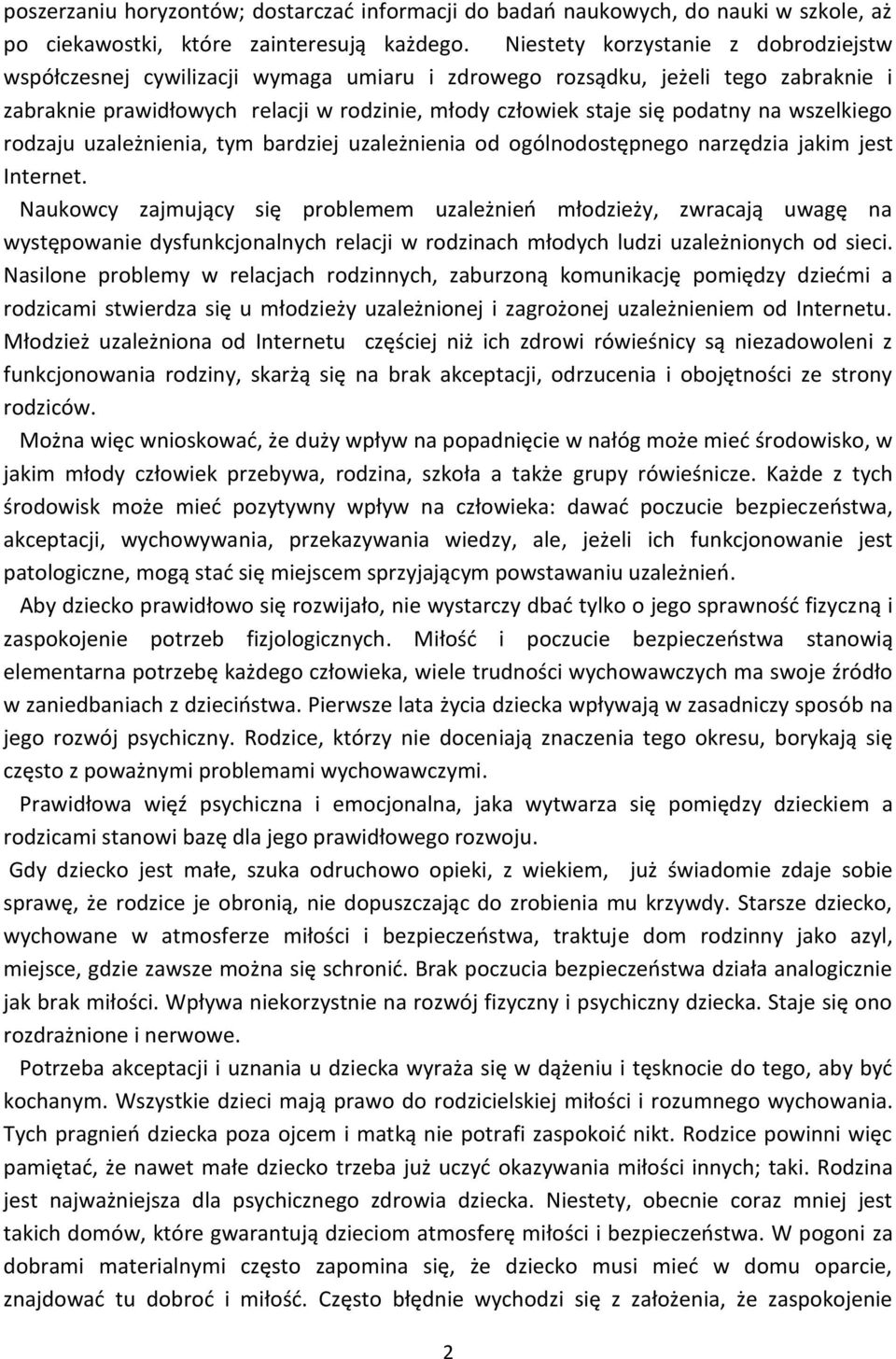 wszelkiego rodzaju uzależnienia, tym bardziej uzależnienia od ogólnodostępnego narzędzia jakim jest Internet.