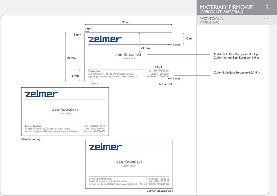 0 00000000 4 mm Zurich Bold East European 6.5/7.5 pt 4 mm Zelmer SA Jan Kowalski Lorem ipsum Zelmer Trading ul. Hoffmanowej 19, 35-016 Rzeszów, Polska e-mail: jan_kowalski@zelmer.com, www.zelmer.com tel.