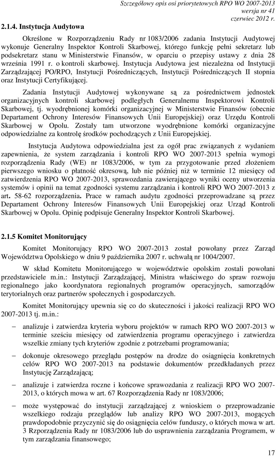 którego funkcję pełni sekretarz lub podsekretarz stanu w Ministerstwie Finansów, w oparciu o przepisy ustawy z dnia 28 września 1991 r. o kontroli skarbowej.