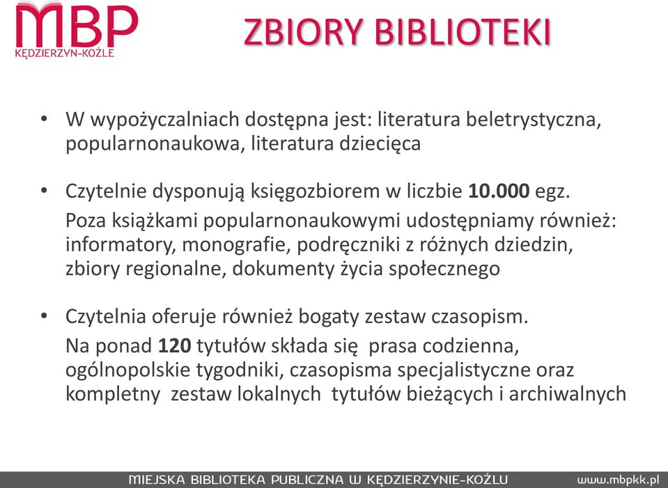 Poza książkami popularnonaukowymi udostępniamy również: informatory, monografie, podręczniki z różnych dziedzin, zbiory regionalne,