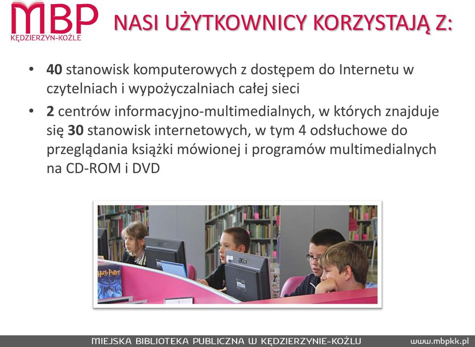 informacyjno-multimedialnych, w których znajduje się 30 stanowisk