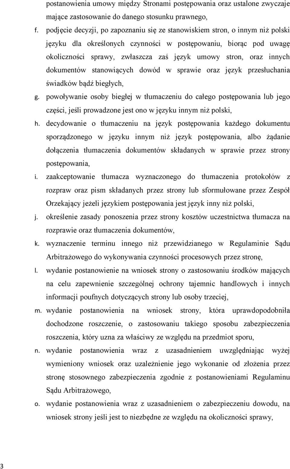 oraz innych dokumentów stanowiących dowód w sprawie oraz język przesłuchania świadków bądź biegłych, g.