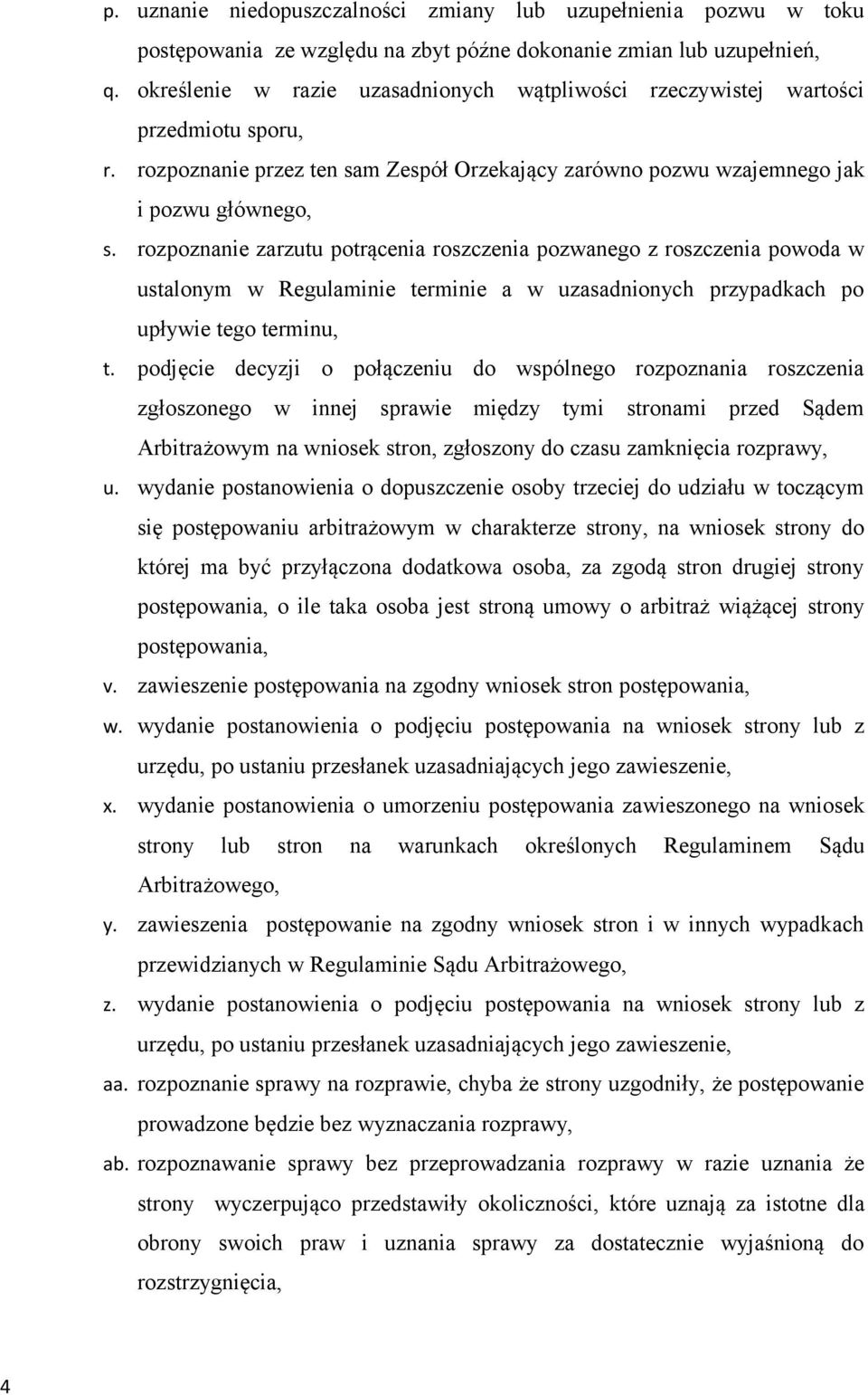 rozpoznanie zarzutu potrącenia roszczenia pozwanego z roszczenia powoda w ustalonym w Regulaminie terminie a w uzasadnionych przypadkach po upływie tego terminu, t.