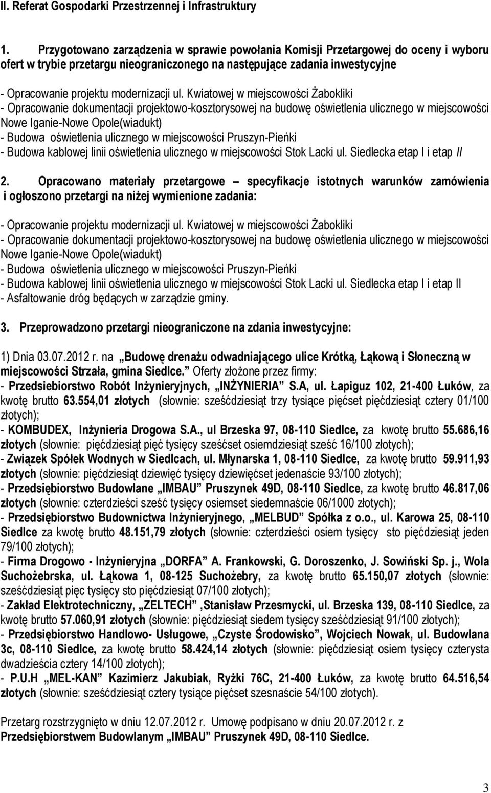 ul. Kwiatowej w miejscowości Żabokliki - Opracowanie dokumentacji projektowo-kosztorysowej na budowę oświetlenia ulicznego w miejscowości Nowe Iganie-Nowe Opole(wiadukt) - Budowa oświetlenia