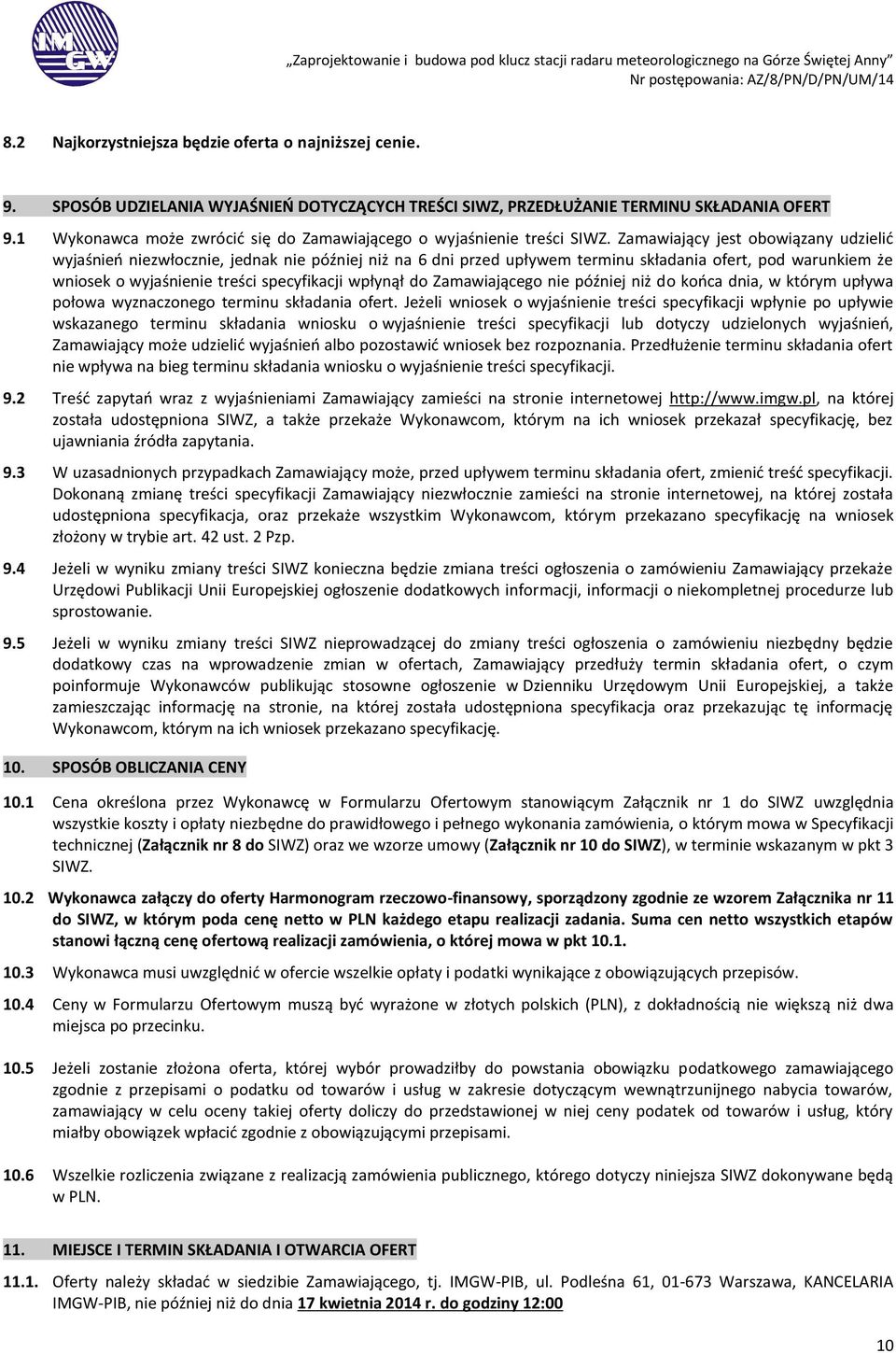 Zamawiający jest obowiązany udzielić wyjaśnień niezwłocznie, jednak nie później niż na 6 dni przed upływem terminu składania ofert, pod warunkiem że wniosek o wyjaśnienie treści specyfikacji wpłynął