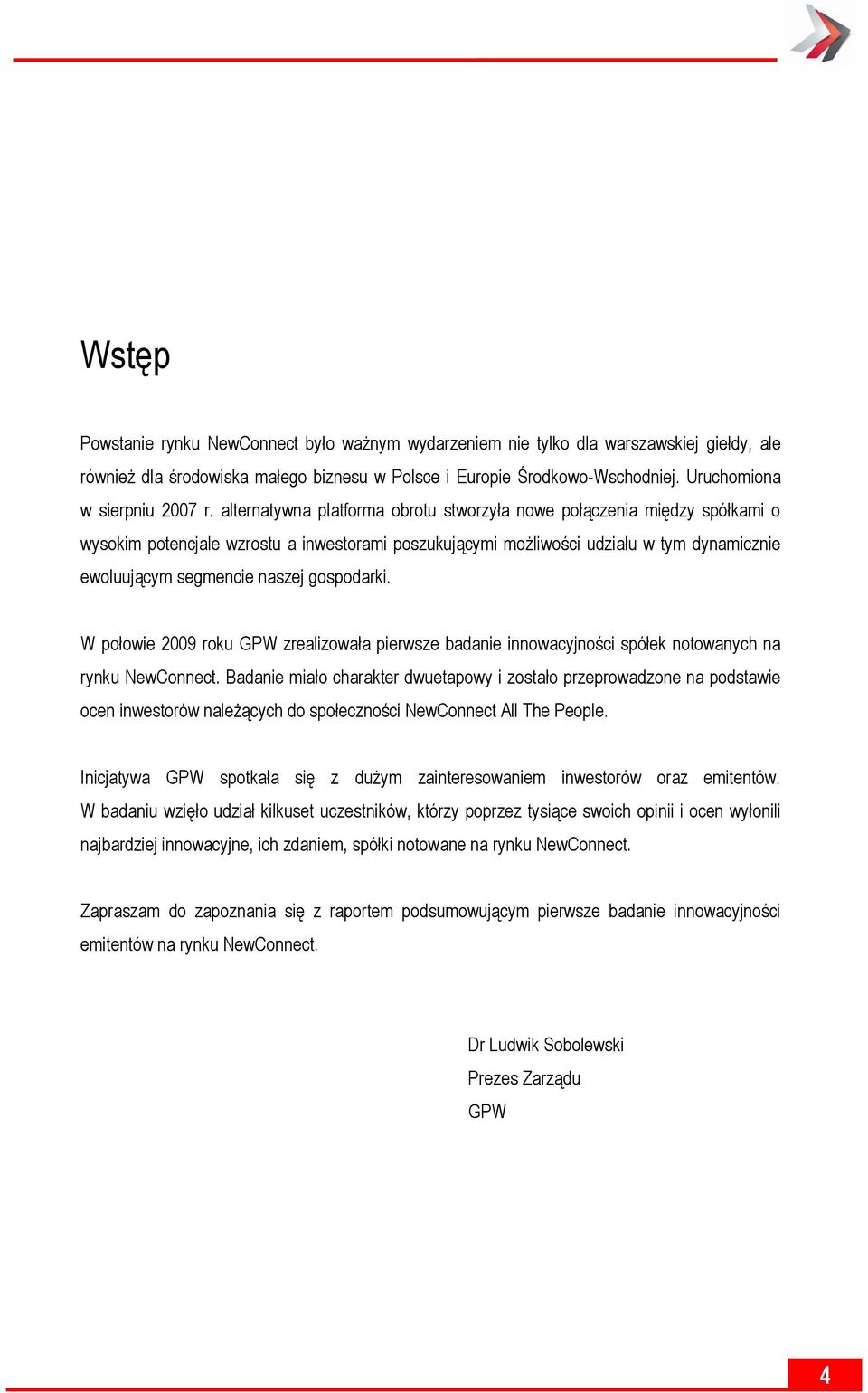 alternatywna platforma obrotu stworzyła nowe połączenia między spółkami o wysokim potencjale wzrostu a inwestorami poszukującymi możliwości udziału w tym dynamicznie ewoluującym segmencie naszej