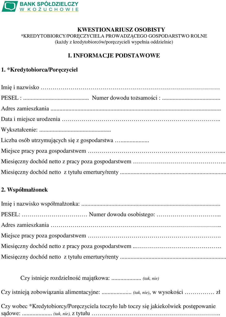 .. Miejsce pracy poza gospodarstwem... Miesięczny dochód netto z pracy poza gospodarstwem.. Miesięczny dochód netto z tytułu emertury/renty... 2. Współmałżonek Imię i nazwisko współmałżonka:.