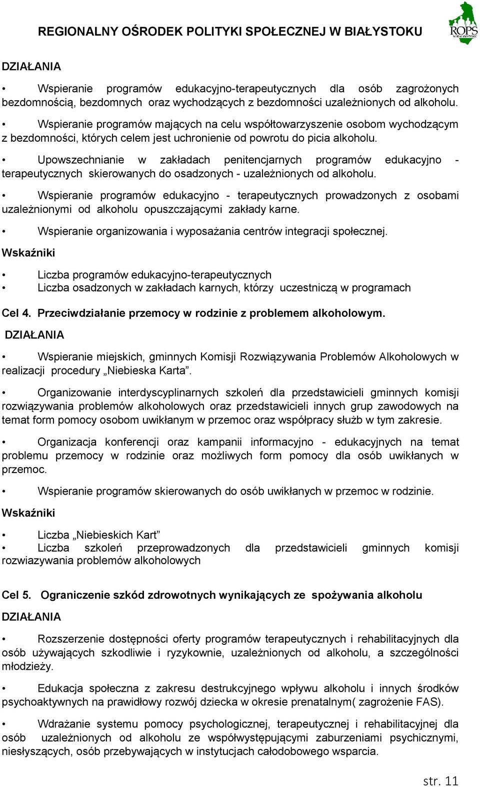 Upowszechnianie w zakładach penitencjarnych programów edukacyjno - terapeutycznych skierowanych do osadzonych - uzależnionych od alkoholu.