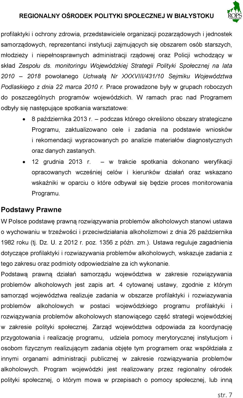 monitoringu Wojewódzkiej Strategii Polityki Społecznej na lata 2010 2018 powołanego Uchwałą Nr XXXVIII/431/10 Sejmiku Województwa Podlaskiego z dnia 22 marca 2010 r.