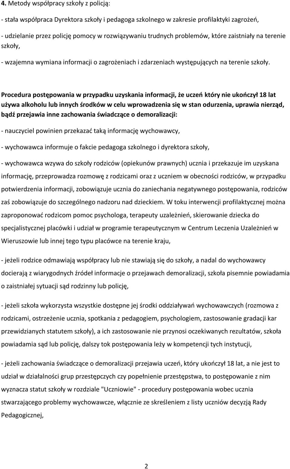 Procedura postępowania w przypadku uzyskania informacji, że uczeń który nie ukończył 18 lat używa alkoholu lub innych środków w celu wprowadzenia się w stan odurzenia, uprawia nierząd, bądź przejawia