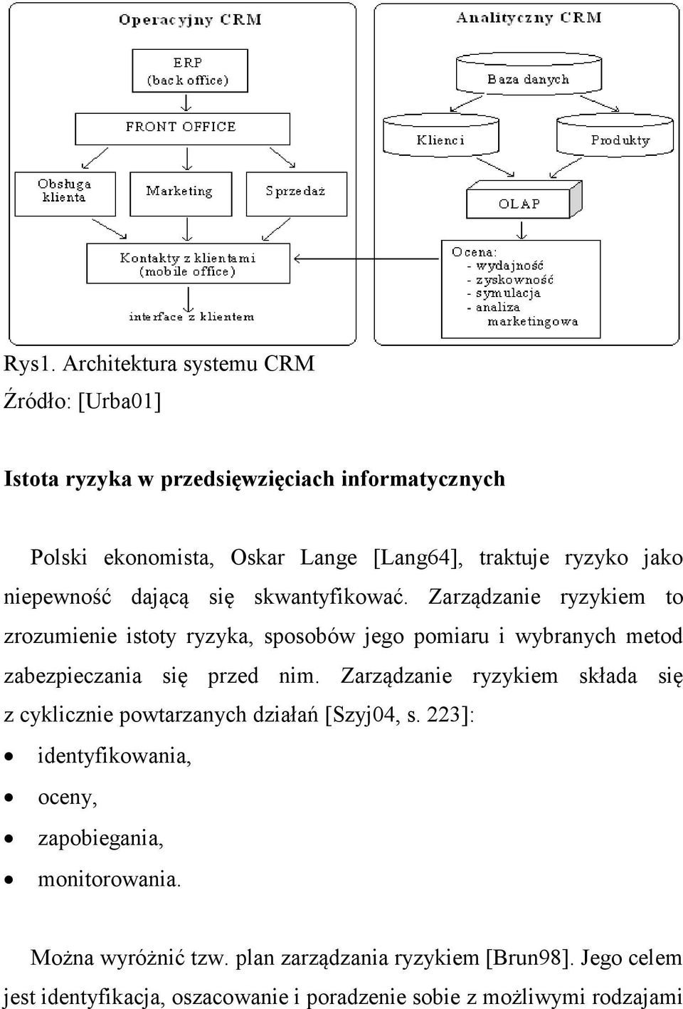 Zarządzanie ryzykiem to zrozumienie istoty ryzyka, sposobów jego pomiaru i wybranych metod zabezpieczania się przed nim.