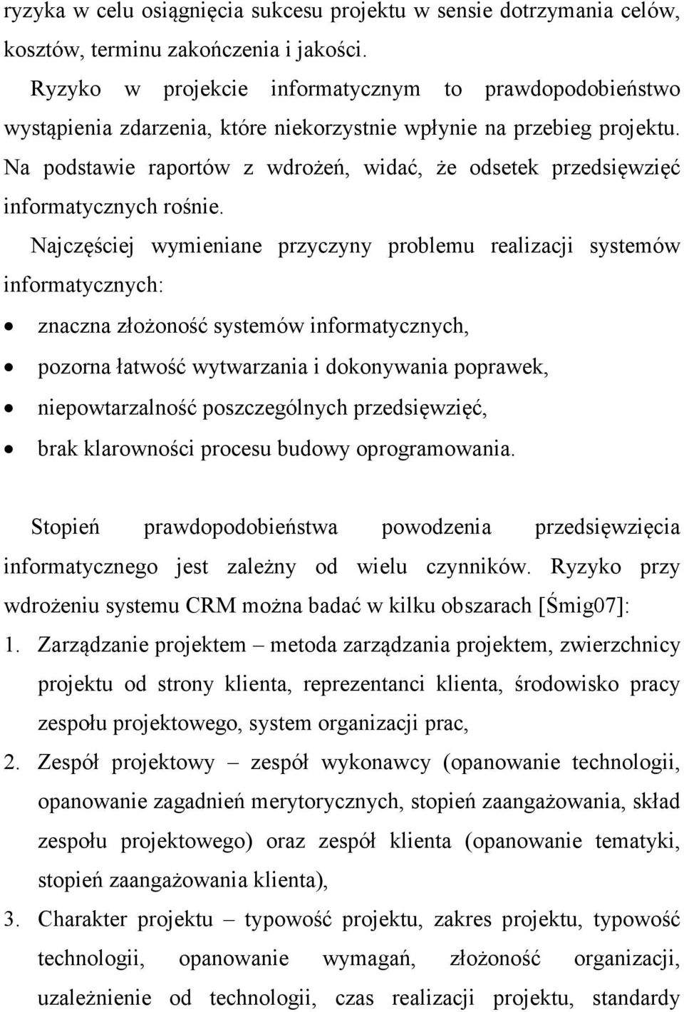 Na podstawie raportów z wdrożeń, widać, że odsetek przedsięwzięć informatycznych rośnie.