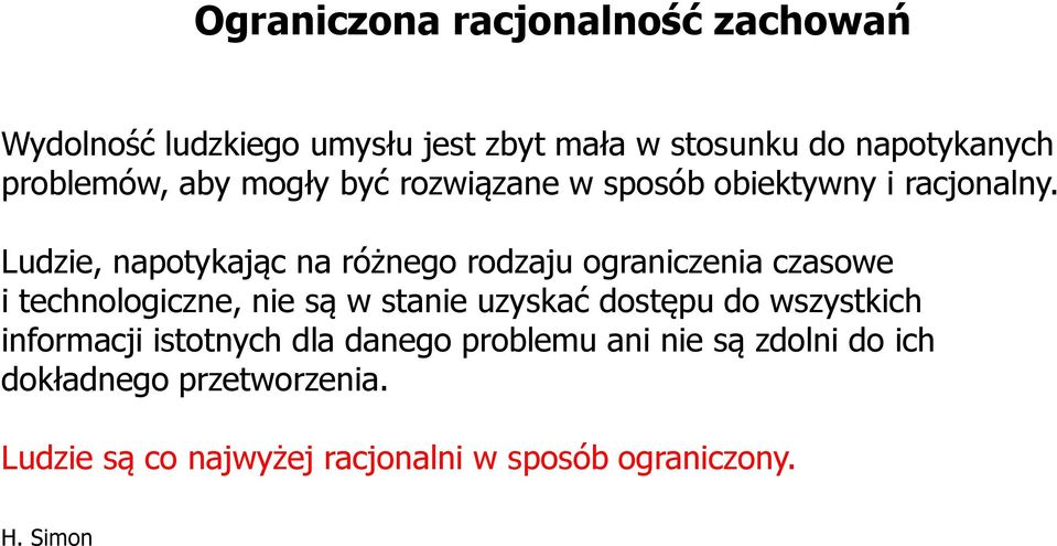 Ludzie, napotykając na różnego rodzaju ograniczenia czasowe i technologiczne, nie są w stanie uzyskać dostępu do