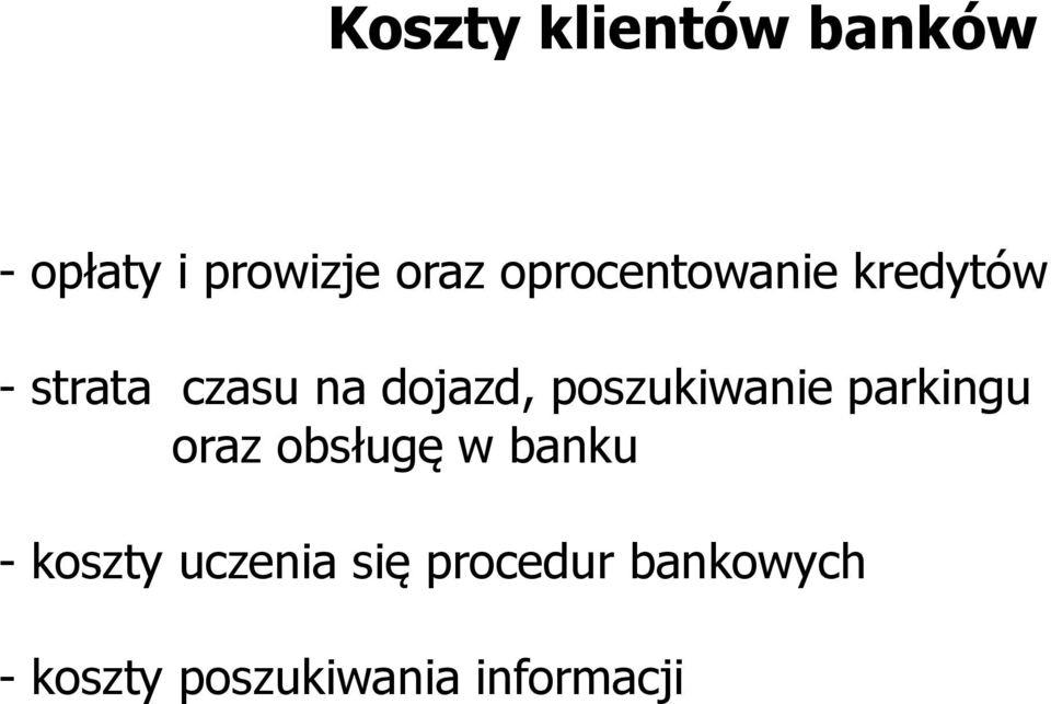 poszukiwanie parkingu oraz obsługę w banku - koszty