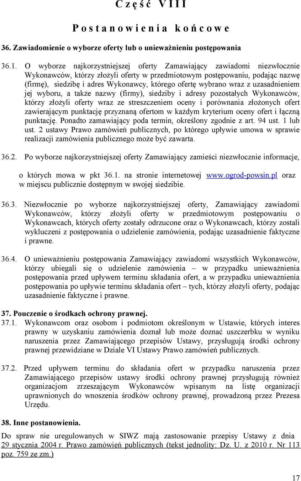 ofertę wybrano wraz z uzasadnieniem jej wyboru, a także nazwy (firmy), siedziby i adresy pozostałych Wykonawców, którzy złożyli oferty wraz ze streszczeniem oceny i porównania złożonych ofert