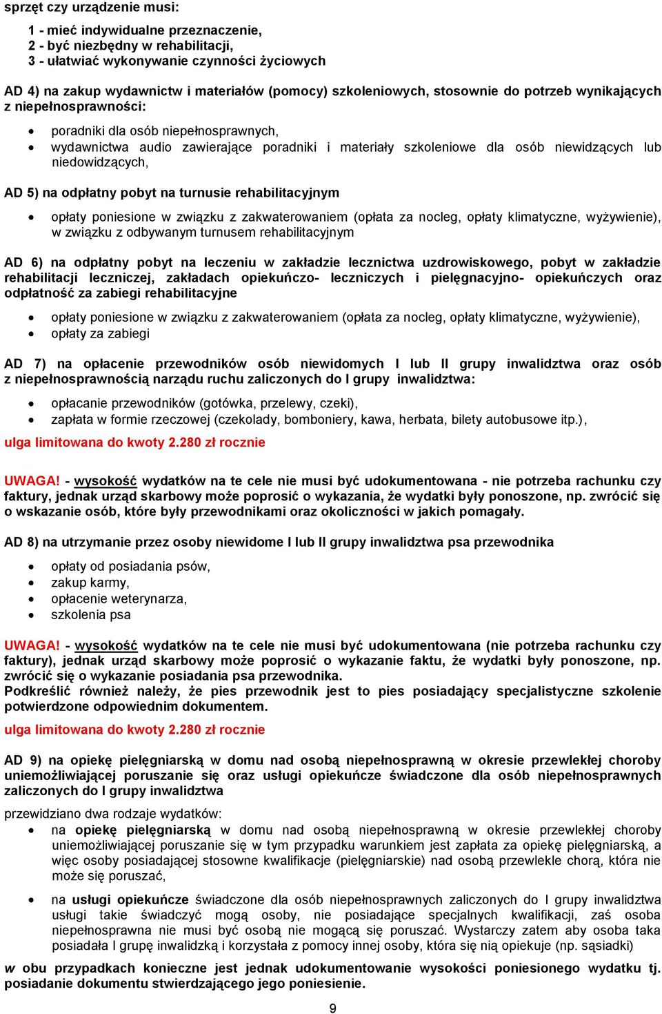 niedowidzących, AD 5) na odpłatny pobyt na turnusie rehabilitacyjnym opłaty poniesione w związku z zakwaterowaniem (opłata za nocleg, opłaty klimatyczne, wyżywienie), w związku z odbywanym turnusem