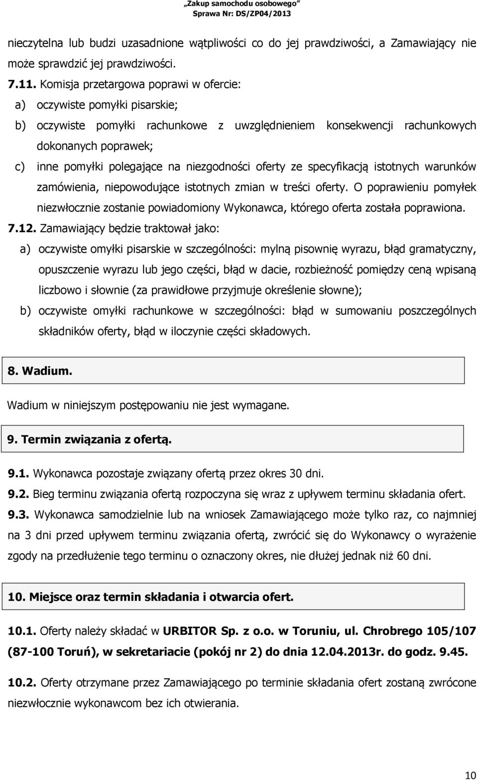 niezgodności oferty ze specyfikacją istotnych warunków zamówienia, niepowodujące istotnych zmian w treści oferty.