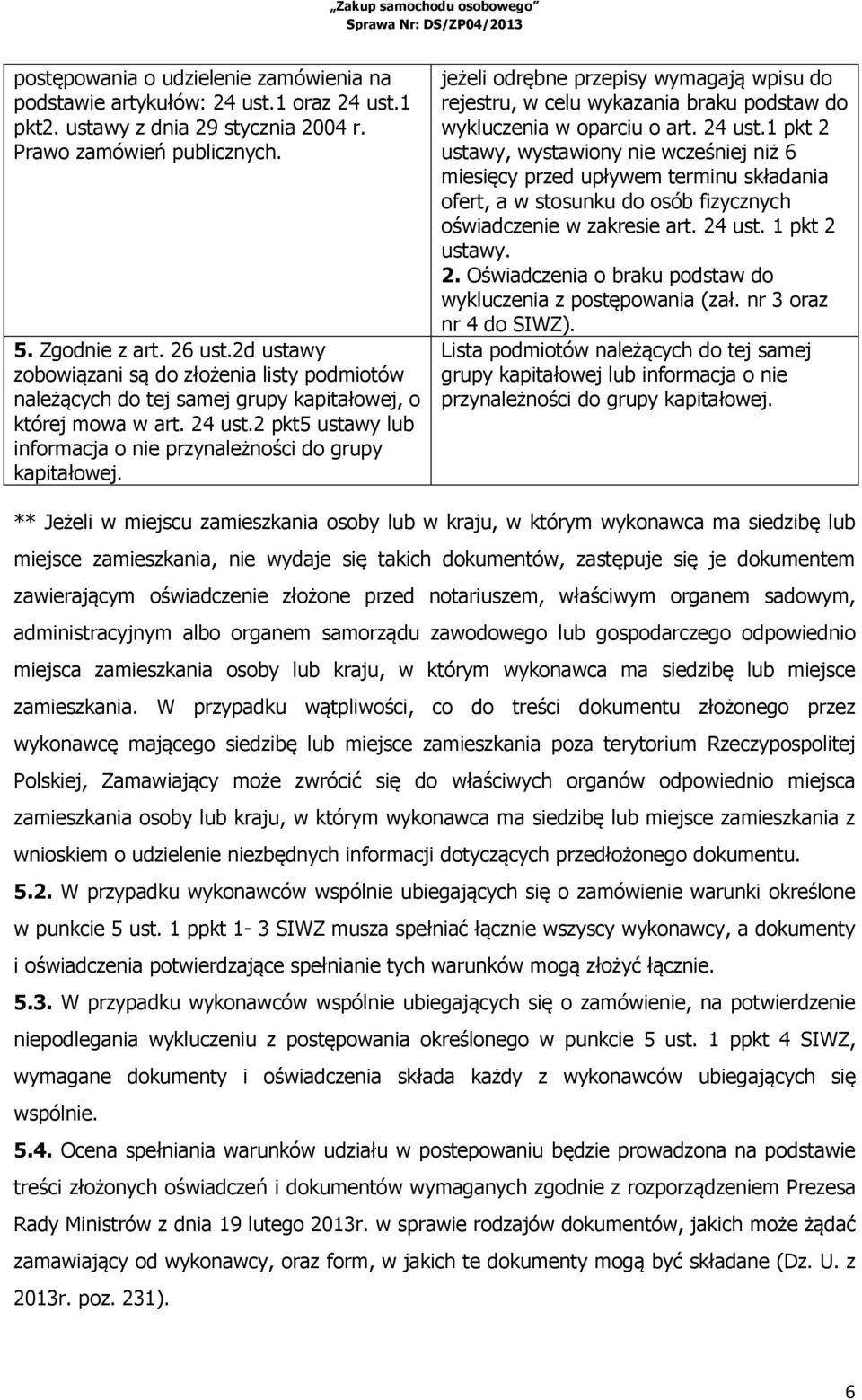 jeżeli odrębne przepisy wymagają wpisu do rejestru, w celu wykazania braku podstaw do wykluczenia w oparciu o art. 24 ust.