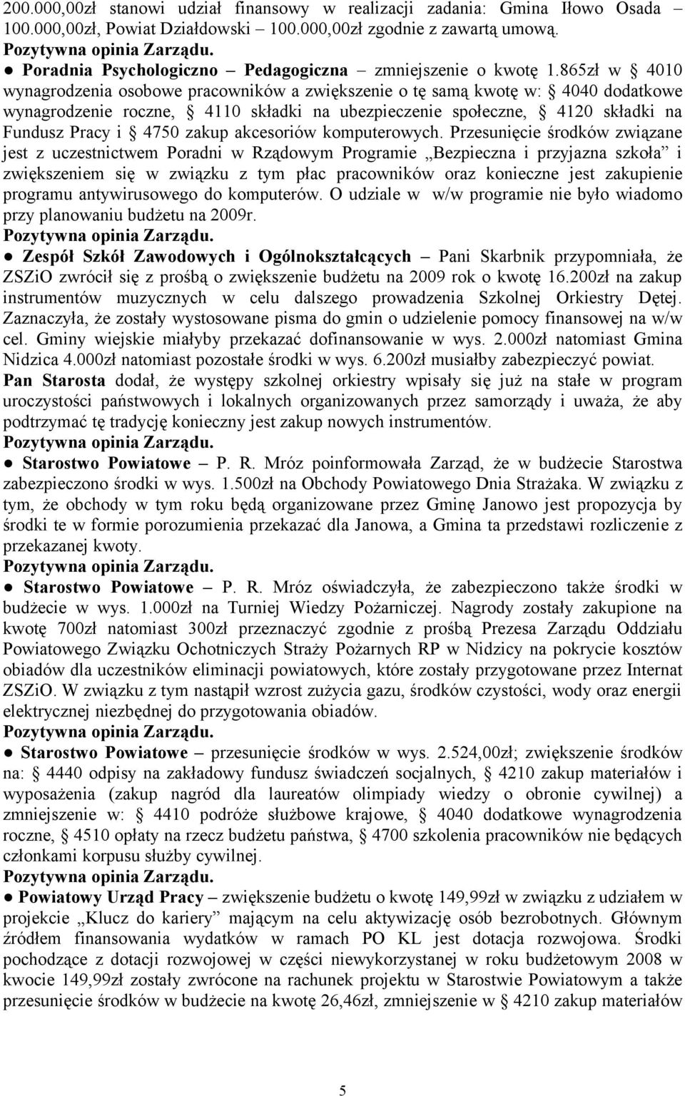 865zł w 4010 wynagrodzenia osobowe pracowników a zwiększenie o tę samą kwotę w: 4040 dodatkowe wynagrodzenie roczne, 4110 składki na ubezpieczenie społeczne, 4120 składki na Fundusz Pracy i 4750