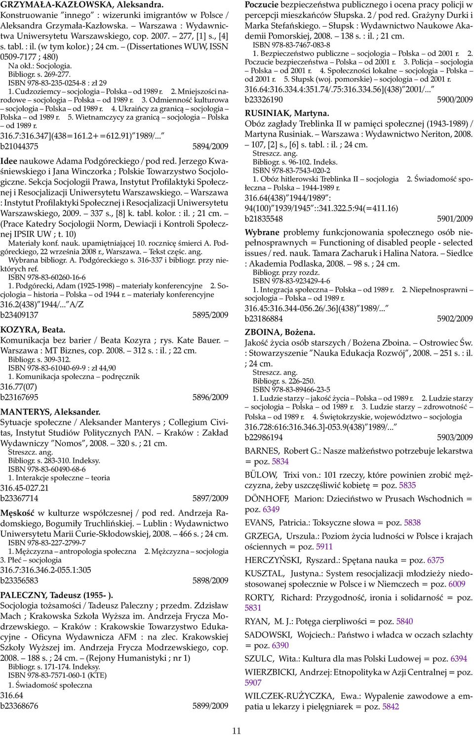 3. Odmienność kulturowa socjologia Polska od 1989 r. 4. Ukraińcy za granicą socjologia Polska od 1989 r. 5. Wietnamczycy za granicą socjologia Polska od 1989 r. 316.7:316.347](438=161.2+=612.