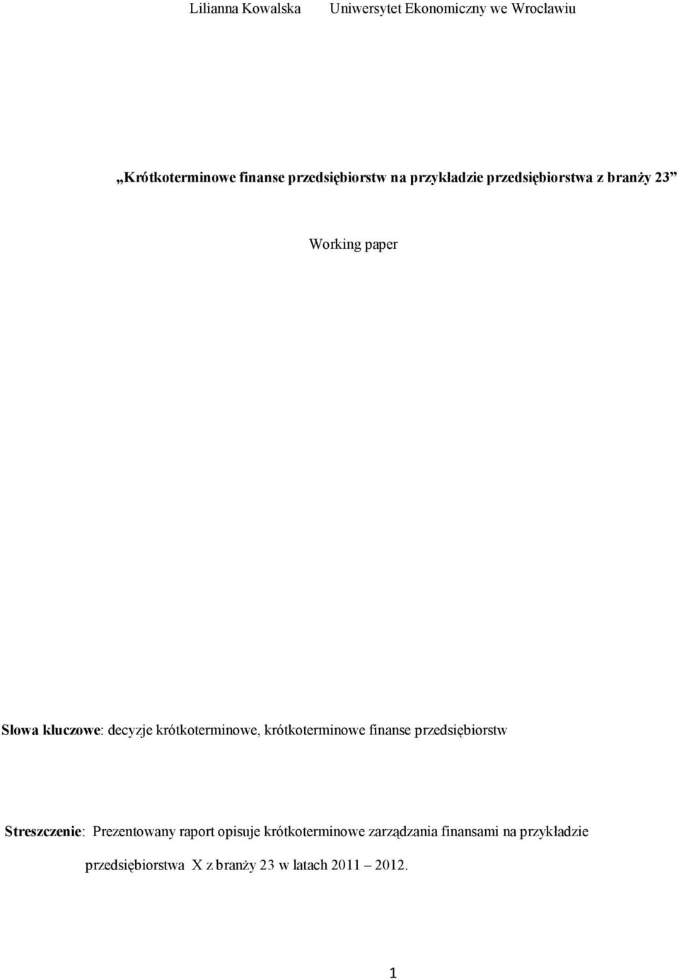 krótkoterminowe, krótkoterminowe finanse przedsiębiorstw Streszczenie: Prezentowany raport