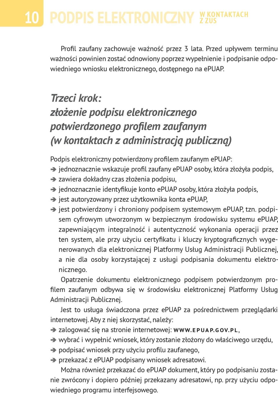 Trzeci krok: złożenie podpisu elektronicznego potwierdzonego profilem zaufanym (w kontaktach z administracją publiczną) Podpis elektroniczny potwierdzony profilem zaufanym epuap: jednoznacznie