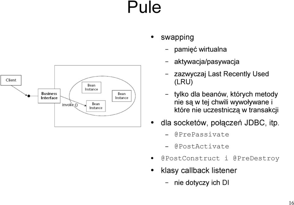 nie uczestniczą w transakcji dla socketów, połączeń JDBC, itp.