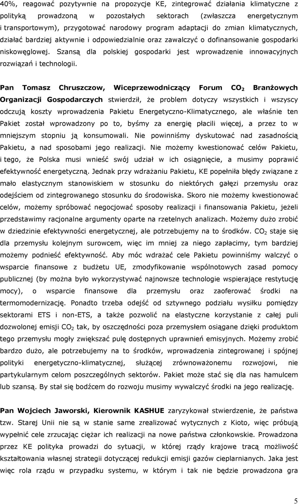 Szansą dla polskiej gospodarki jest wprowadzenie innowacyjnych rozwiązań i technologii.