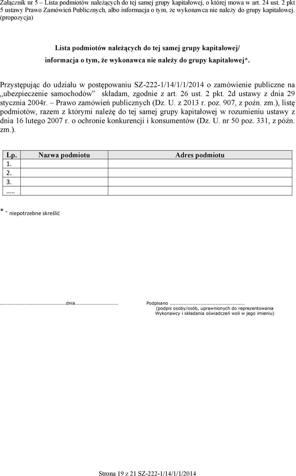 (propozycja) Lista podmiotów należących do tej samej grupy kapitałowej/ informacja o tym, że wykonawca nie należy do grupy kapitałowej*.