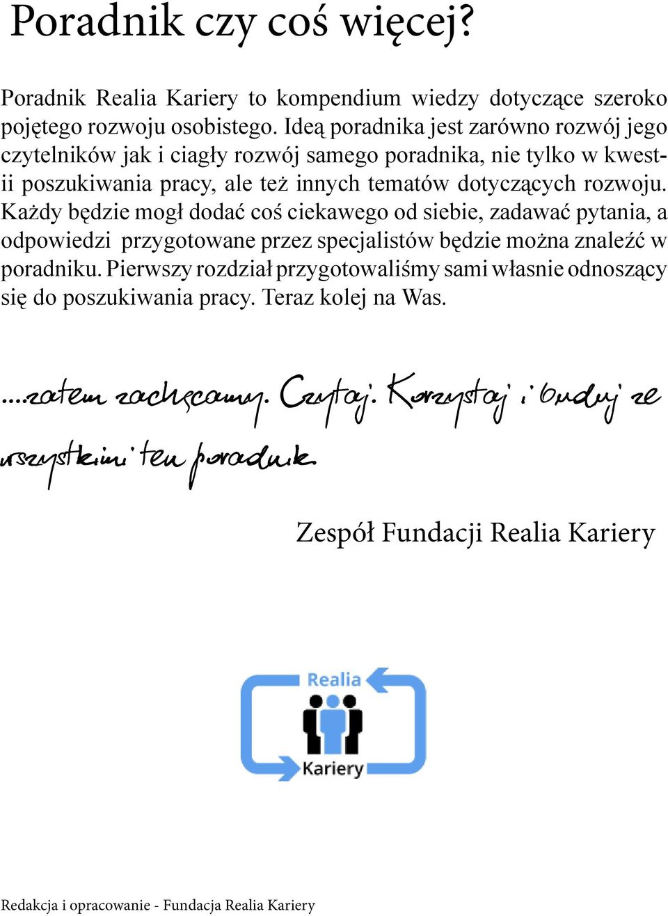 Każdy będzie mogł dodać coś ciekawego od siebie, zadawać pytania, a odpowiedzi przygotowane przez specjalistów będzie można znaleźć w poradniku.