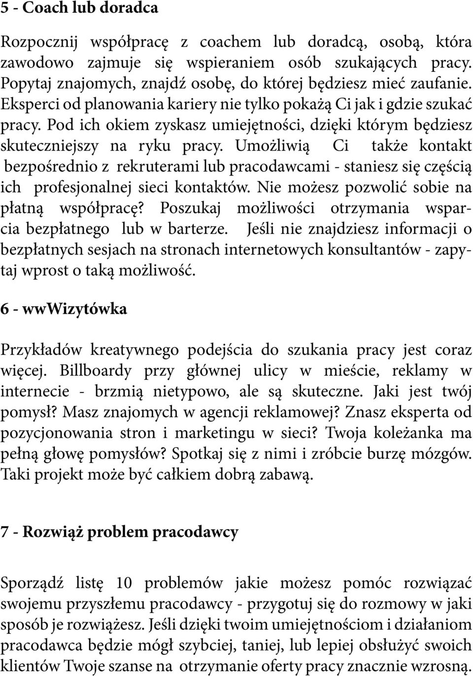 Pod ich okiem zyskasz umiejętności, dzięki którym będziesz skuteczniejszy na ryku pracy.