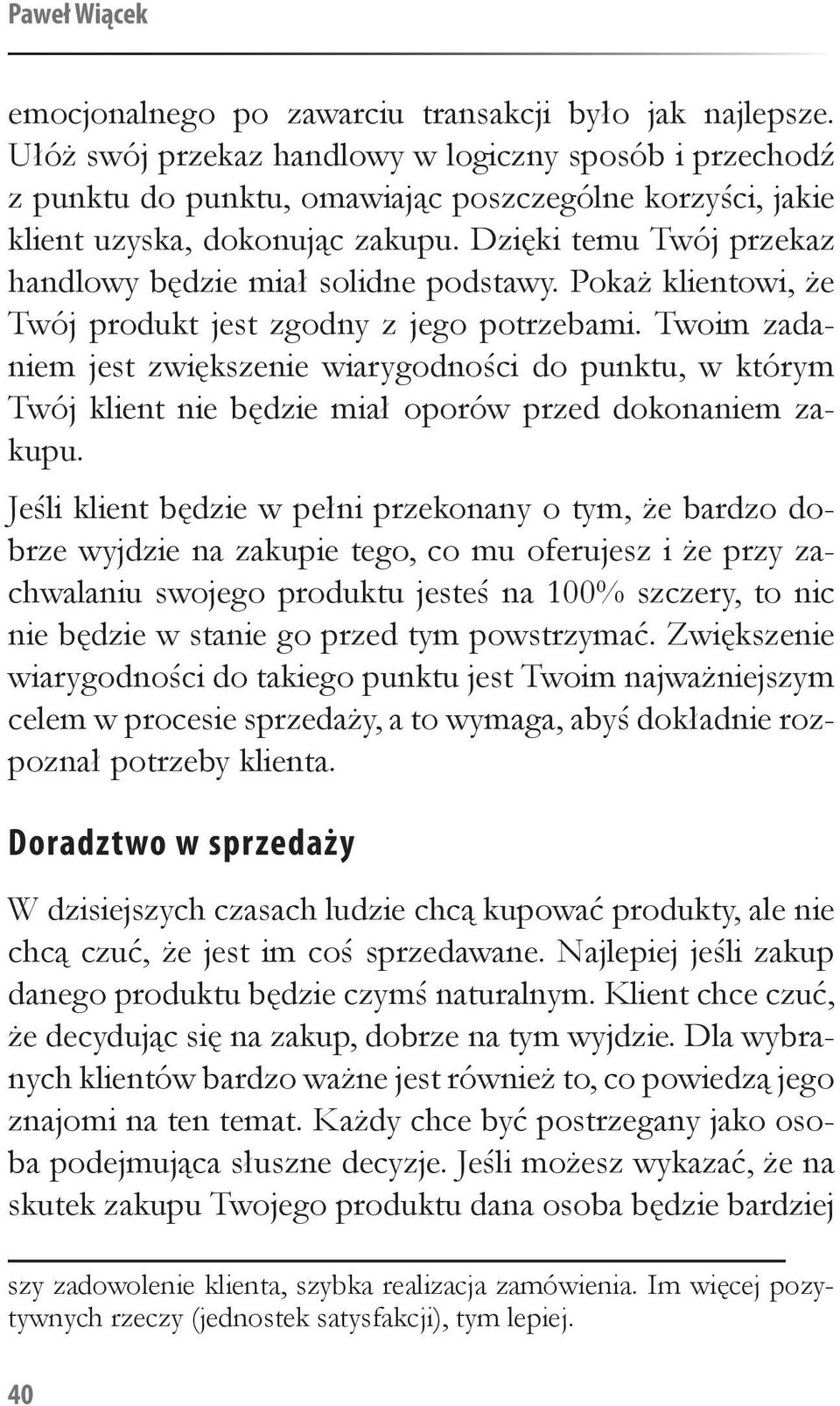 Dzięki temu Twój przekaz handlowy będzie miał solidne podstawy. Pokaż klientowi, że Twój produkt jest zgodny z jego potrzebami.