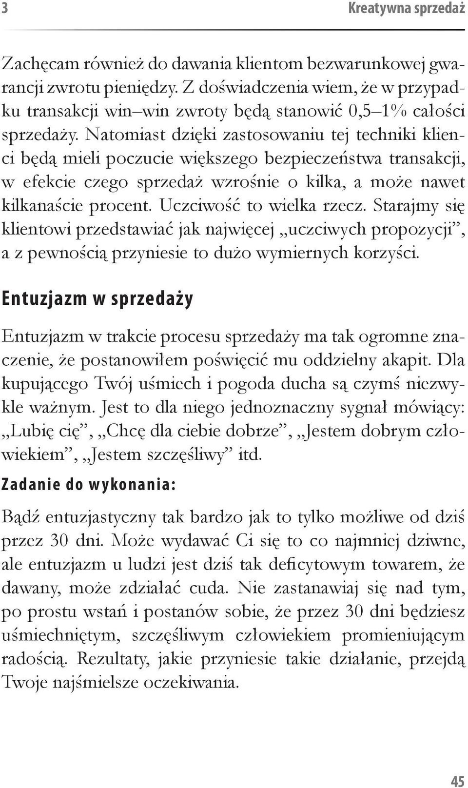 Natomiast dzięki zastosowaniu tej techniki klienci będą mieli poczucie większego bezpieczeństwa transakcji, w efekcie czego sprzedaż wzrośnie o kilka, a może nawet kilkanaście procent.