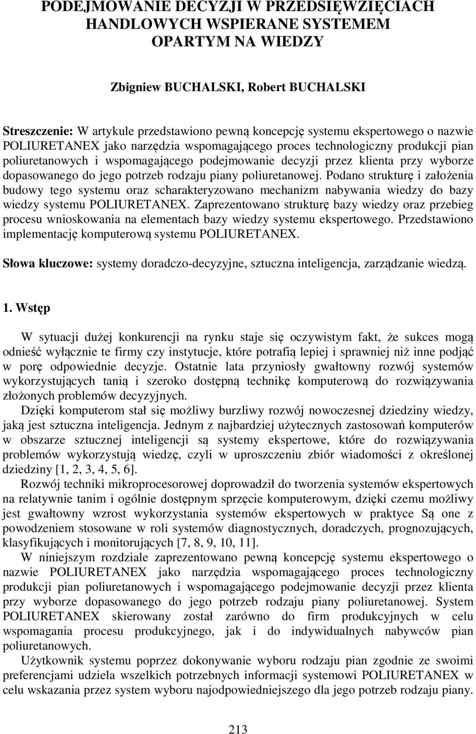 jego potrzeb rodzaju piany poliuretanowej. Podano strukturę i założenia budowy tego systemu oraz scharakteryzowano mechanizm nabywania wiedzy do bazy wiedzy systemu POLIURETANEX.