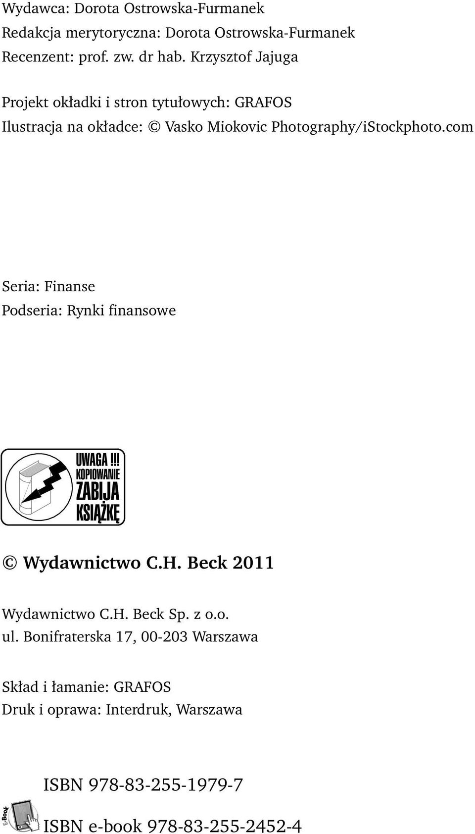 com Seria: Finanse Podseria: Rynki finansowe Wydawnictwo C.H. Beck 2011 Wydawnictwo C.H. Beck Sp. z o.o. ul.