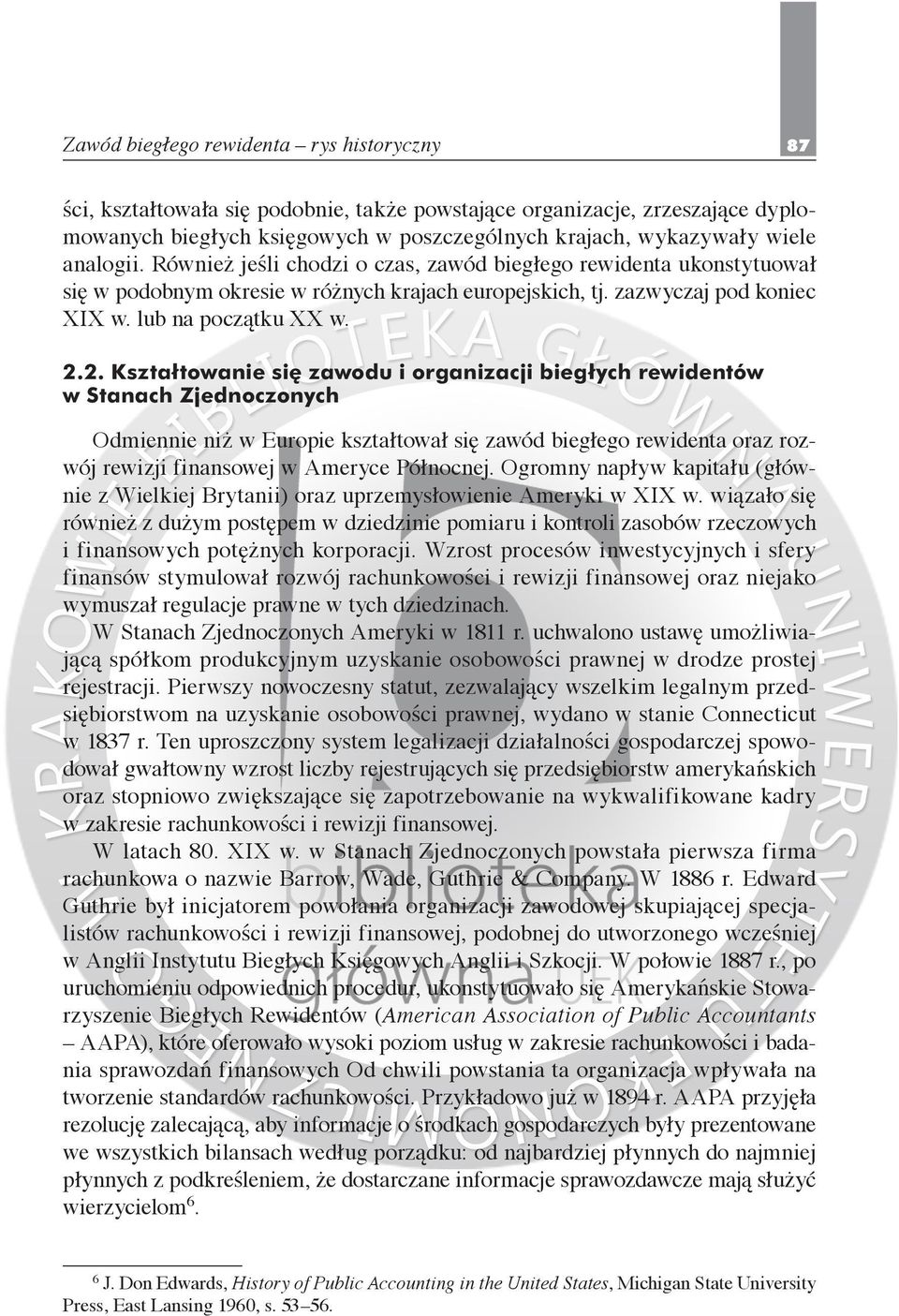 2. Kształtowanie si zawodu i organizacji biegłych rewidentów w Stanach Zjednoczonych Odmiennie niż w Europie kształtował się zawód biegłego rewidenta oraz rozwój rewizji finansowej w Ameryce