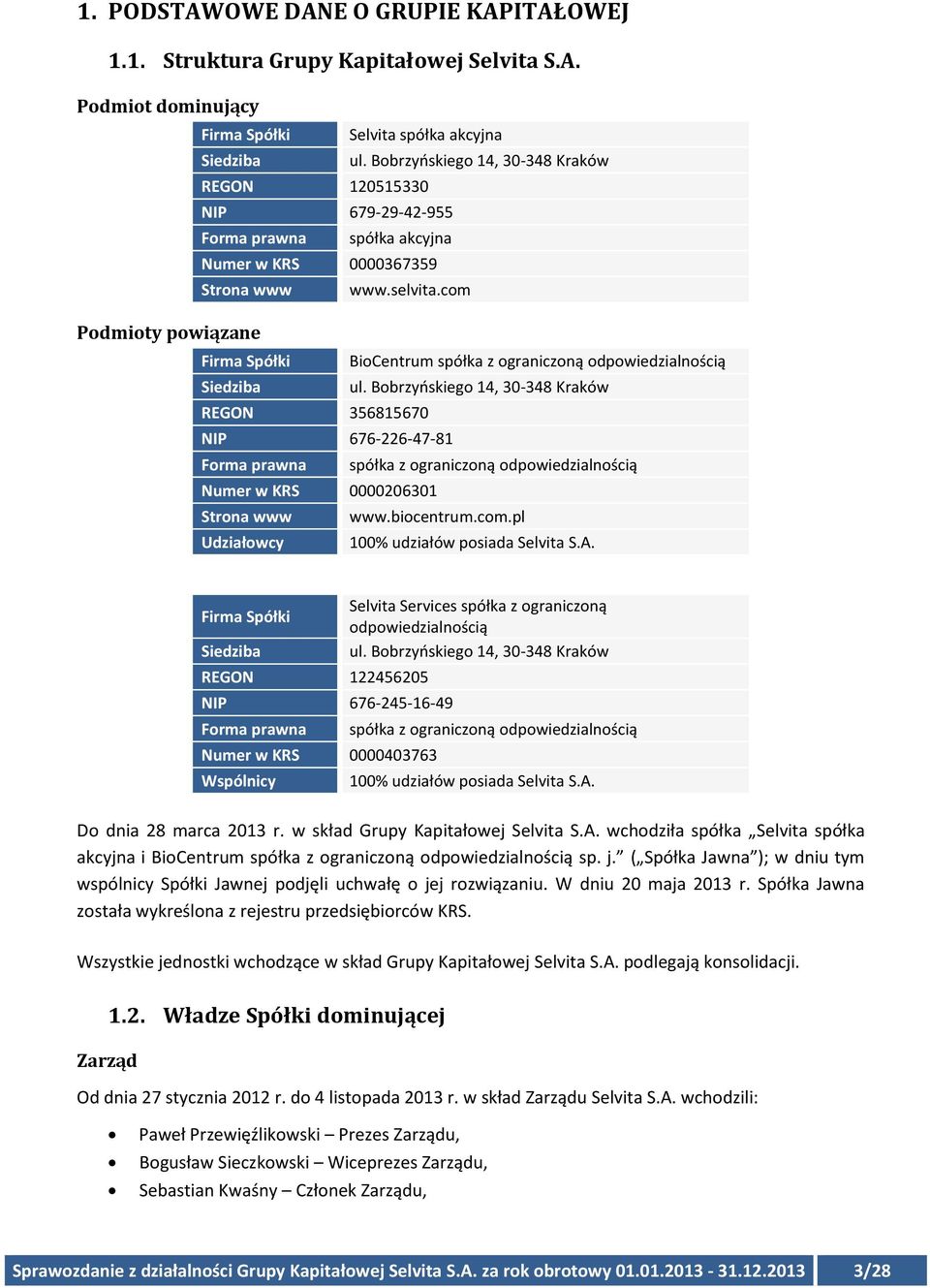 com Podmioty powiązane Firma Spółki BioCentrum spółka z ograniczoną odpowiedzialnością Siedziba ul.