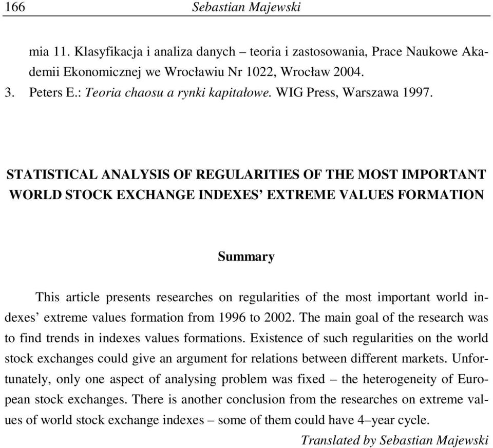 STATISTICAL ANALYSIS OF REGULARITIES OF THE MOST IMPORTANT WORLD STOCK EXCHANGE INDEXES EXTREME VALUES FORMATION Summary This article presents researches on regularities of the most important world
