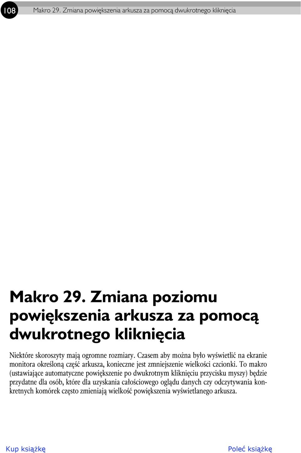 Wymaga tylko podania pozycji wiersza i kolumny b d cych punktem odniesienia. I tak Cells(1, 1) oznacza wiersz pierwszy, kolumna pierwsza (czyli inaczej komórk A1).