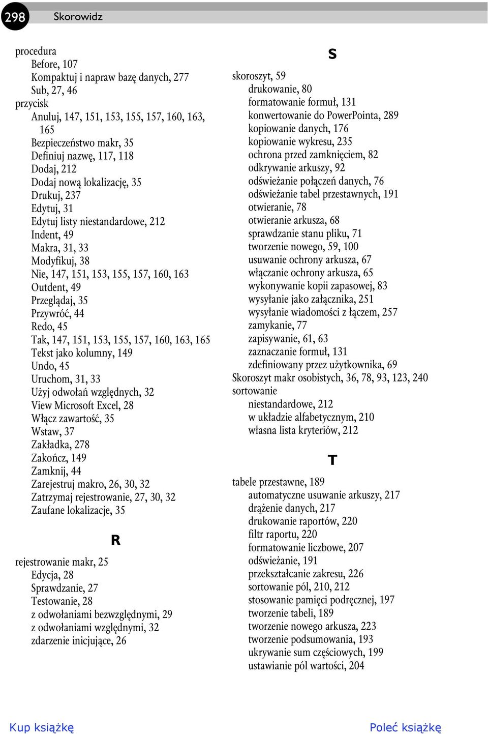 Redo, 45 Tak, 147, 151, 153, 155, 157, 160, 163, 165 Tekst jako kolumny, 149 Undo, 45 Uruchom, 31, 33 U yj odwo a wzgl dnych, 32 View Microsoft Excel, 28 W cz zawarto, 35 Wstaw, 37 Zak adka, 278 Zako