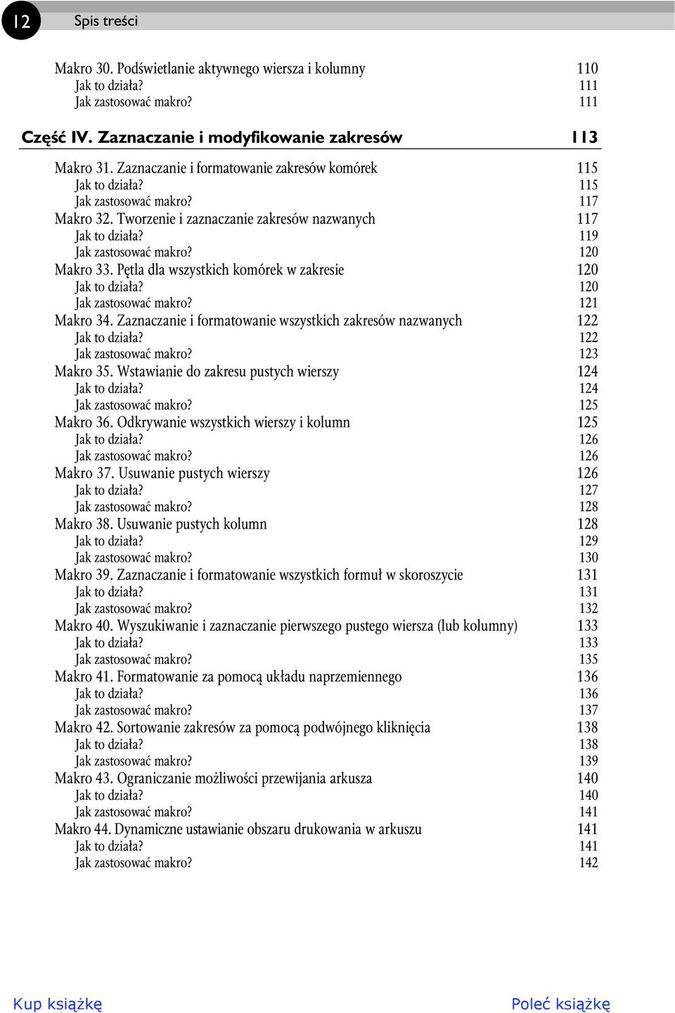 120 Makro 33. P tla dla wszystkich komórek w zakresie 120 Jak to dzia a? 120 Jak zastosowa makro? 121 Makro 34. Zaznaczanie i formatowanie wszystkich zakresów nazwanych 122 Jak to dzia a?