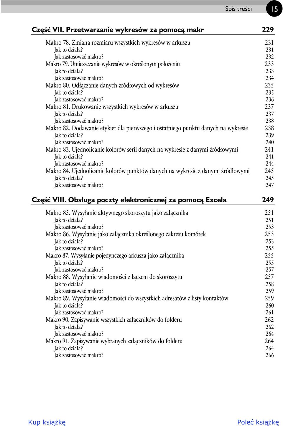 Drukowanie wszystkich wykresów w arkuszu 237 Jak to dzia a? 237 Jak zastosowa makro? 238 Makro 82. Dodawanie etykiet dla pierwszego i ostatniego punktu danych na wykresie 238 Jak to dzia a?