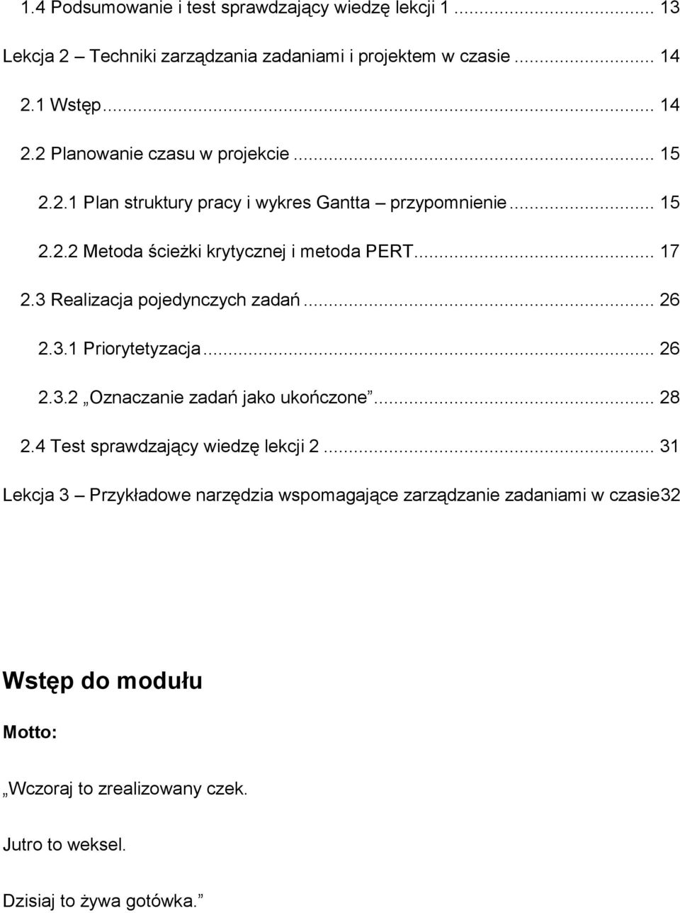 .. 17 2.3 Realizacja pojedynczych zadań... 26 2.3.1 Priorytetyzacja... 26 2.3.2 Oznaczanie zadań jako ukończone... 28 2.4 Test sprawdzający wiedzę lekcji 2.