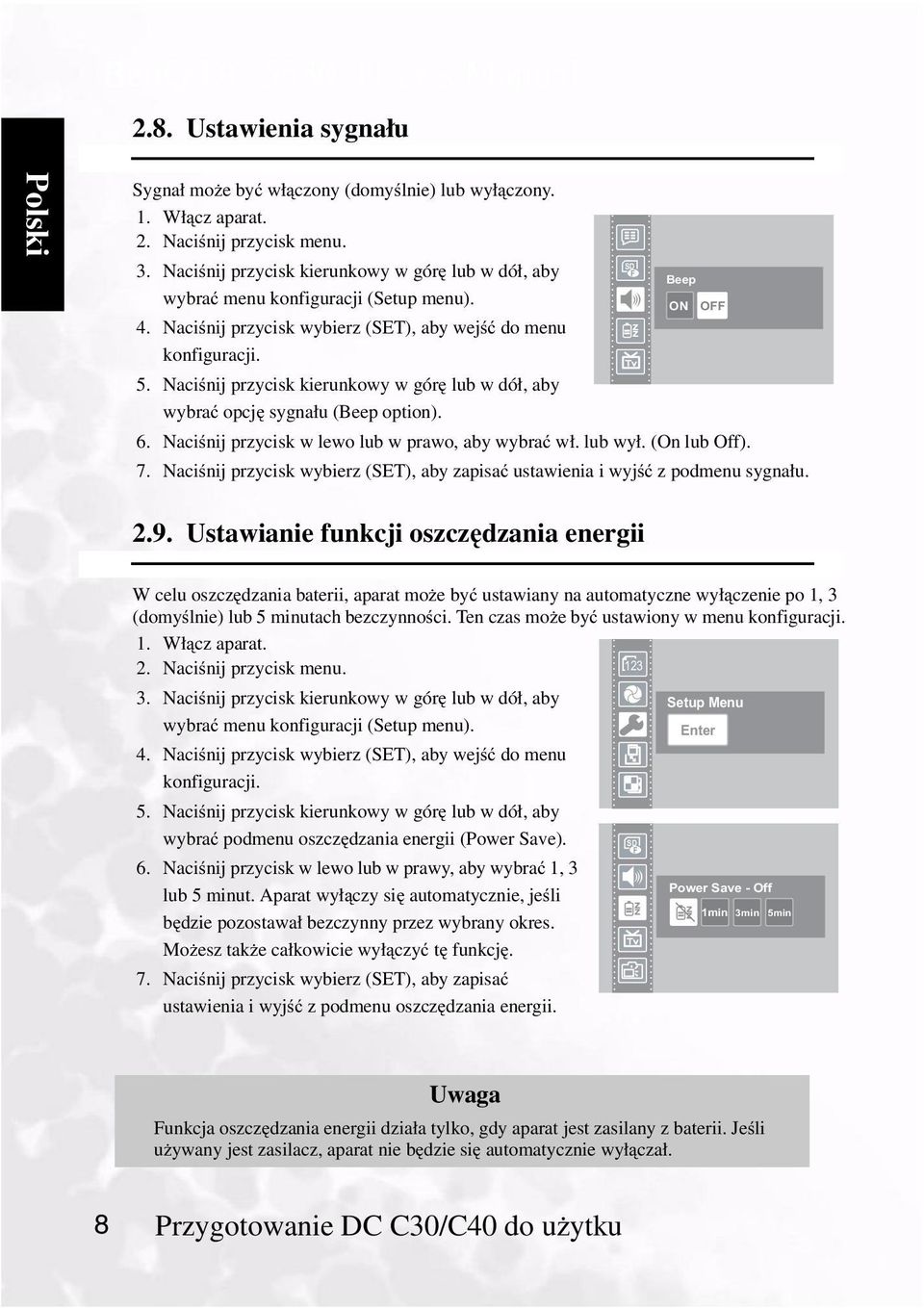 Naciśnij przycisk kierunkowy w górę lub w dół, aby wybrać opcję sygnału (Beep option). 6. Naciśnij przycisk w lewo lub w prawo, aby wybrać wł. lub wył. (On lub Off). 7.