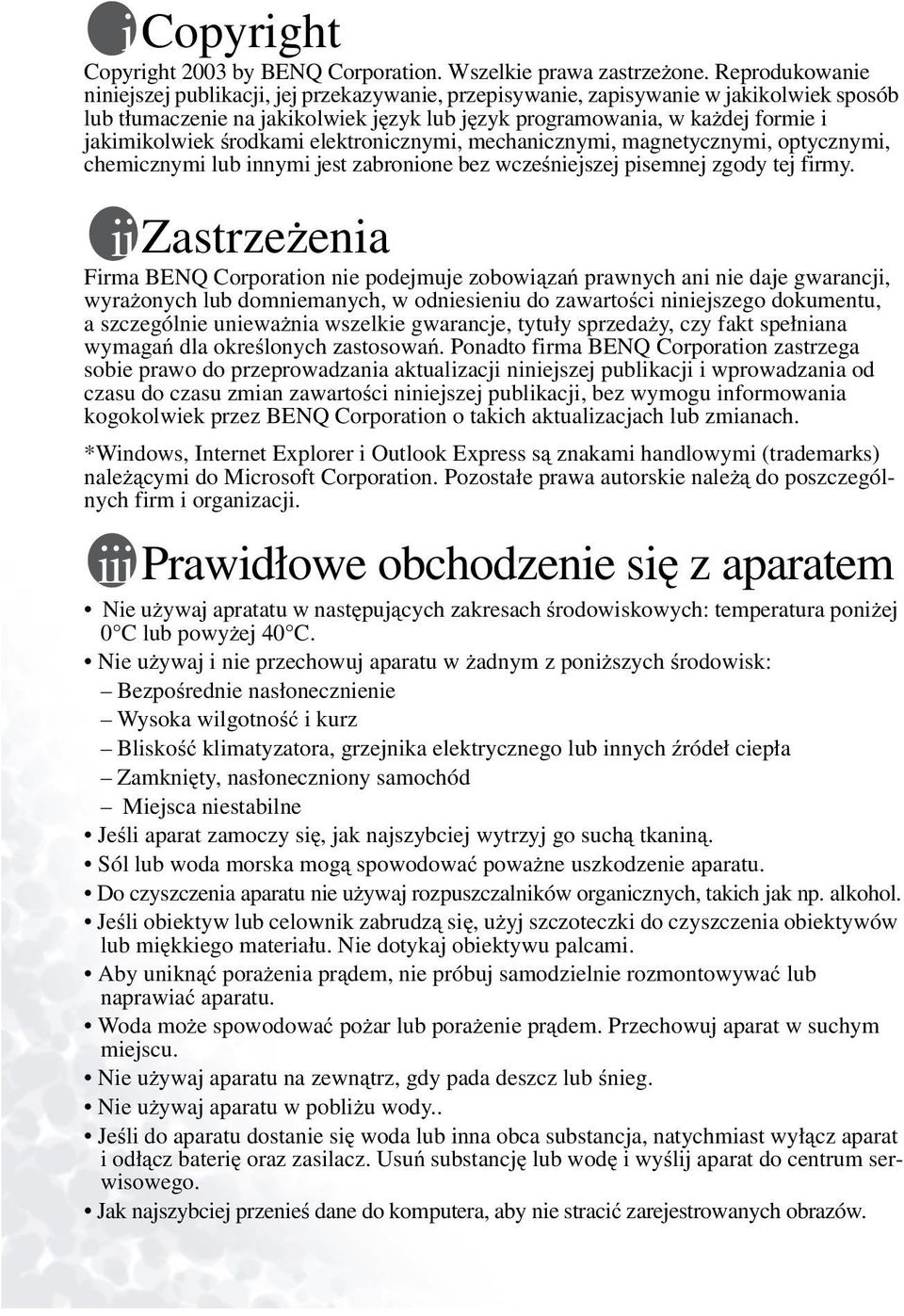 środkami elektronicznymi, mechanicznymi, magnetycznymi, optycznymi, chemicznymi lub innymi jest zabronione bez wcześniejszej pisemnej zgody tej firmy.